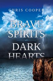 Brave Spirits Dark Hearts