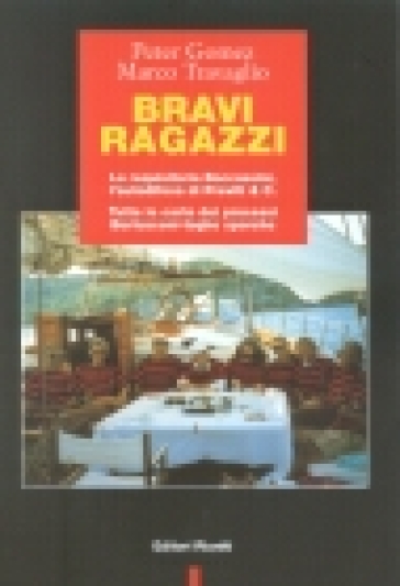 Bravi ragazzi. La requisitoria Boccassini, l'autodifesa di Previti &amp; C. Tutte le carte dei processi Berlusconi-toghe sporche - Peter Gomez - Marco Travaglio