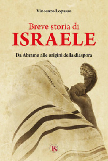 Breve storia di Israele. Da Abramo alle origini della diaspora - Vincenzo Lopasso