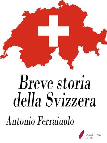 Breve storia della Svizzera - Antonio Ferraiuolo