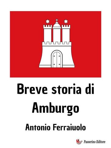 Breve storia di Amburgo - Antonio Ferraiuolo