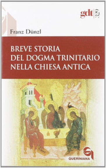 Breve storia del dogma trinitario nella Chiesa antica - Franz Dunzl