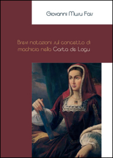 Brevi notazioni sul concetto di machicia nella Carta de Logu - Giovanni Musu Fais