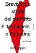 Brevissima storia del conflitto tra Israele e Palestina. Dal 1882 a oggi