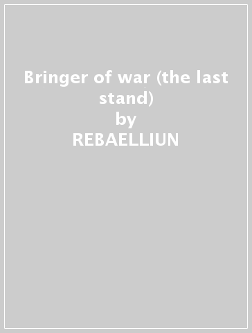 Bringer of war (the last stand) - REBAELLIUN