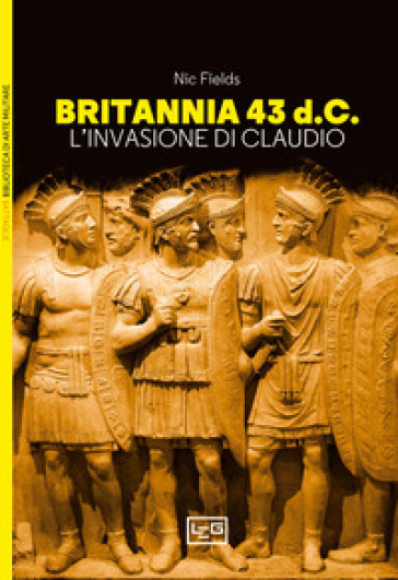 Britannia 43 d.C. L'invasione di Claudio - Nic Fields