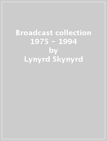 Broadcast collection 1975 - 1994 - Lynyrd Skynyrd