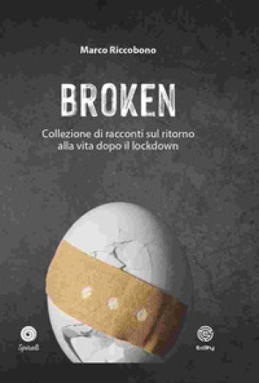 Broken. Collezione di racconti sul ritorno alla vita dopo il lockdown - Marco Riccobono