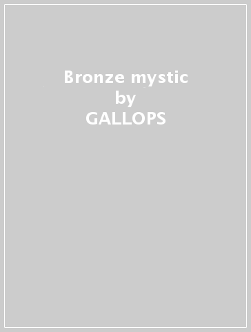 Bronze mystic - GALLOPS