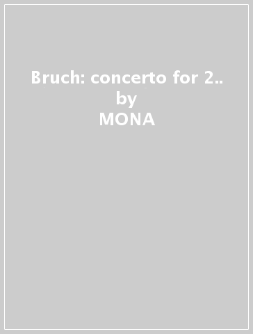 Bruch: concerto for 2.. - MONA & RICA BARD