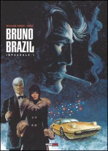 Bruno Brazil. L'integrale. Vol. 1 - Greg - William Vance