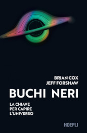 Buchi neri. La chiave per capire l universo