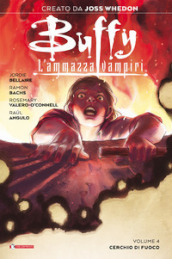 Buffy. L ammazzavampiri. Vol. 4: Cerchio di fuoco