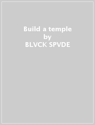 Build a temple - BLVCK SPVDE & STEFAN