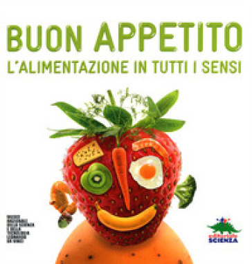 Buon appetito. L'alimentazione in tutti i sensi. Ediz. illustrata - Muriel Bastien