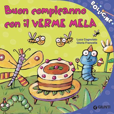 Buon compleanno con il Verme Mela - Luca Cognolato