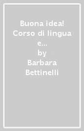 Buona idea! Corso di lingua e cultura italiana. Livello intermedio