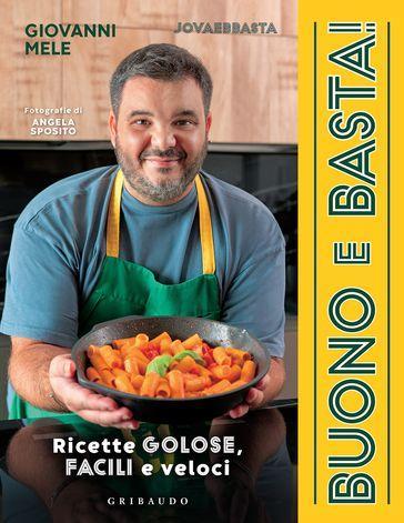 Buono e basta! Ricette golose, facili e veloci - Giovanni Mele