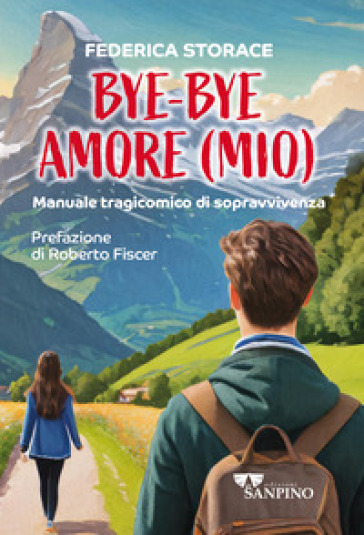 Bye bye amore (mio). Manuale tragicomico di sopravvivenza - Federica Storace