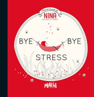 Bye bye stress - Eloise Morandi Nash