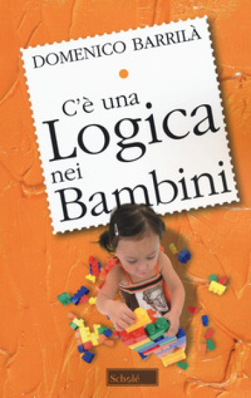 C'è una logica nei bambini. Nuova ediz. - Domenico Barrilà