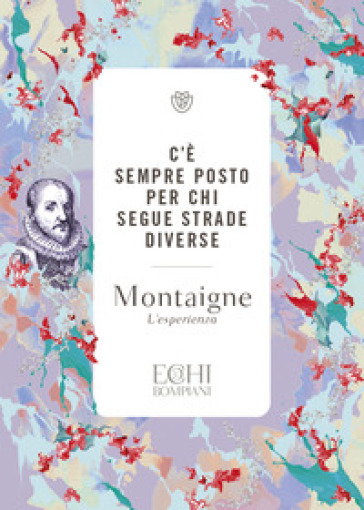 C'è sempre posto per chi segue strade diverse - Michel de Montaigne