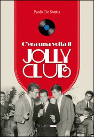 C'era una volta il Jolly Club - Paolo De Santis