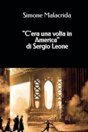 «C era una volta in America» di Sergio Leone