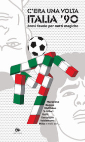 C era una volta Italia  90. Brevi favole per notti magiche