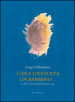 C era una volta un bambino... Le basi neuroscientifiche del buon senso. Con DVD