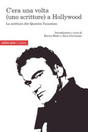 C era una volta (uno scrittore) a Hollywood. La scrittura di/e Quentin Tarantino