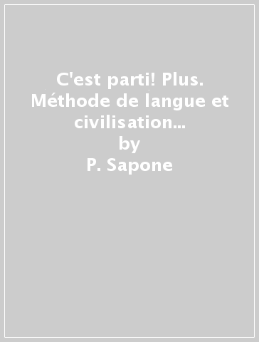 C'est parti! Plus. Méthode de langue et civilisation françaises. Savoirs. Per la Scuola media. Con e-book. Con espansione online. Vol. 1 - P. Sapone - A. Simeone