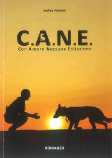 C.A.N.E. Con Amore Nessuna Esitazione - Andrea Vicentini