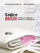 CODICE ROSSO. Sanità tra sperperi, politica e  ndrangheta