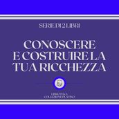 CONOSCERE E COSTRUIRE LA TUA RICCHEZZA (SERIE DI 2 LIBRI)