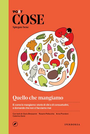 COSE Spiegate bene. Quello che mangiamo - AA.VV. Artisti Vari - Anna Prandoni - Rosario Pellecchia - Caterina Zanzi - Dario Bressanini