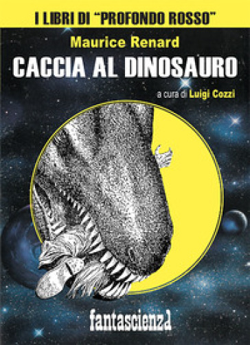 Caccia al dinosauro - Maurice Renard