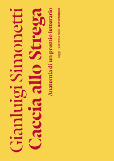 Caccia allo Strega. Anatomia di un premio letterario - Gianluigi Simonetti