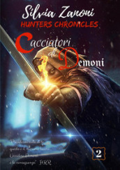 Cacciatori di demoni. Hunters chronicles