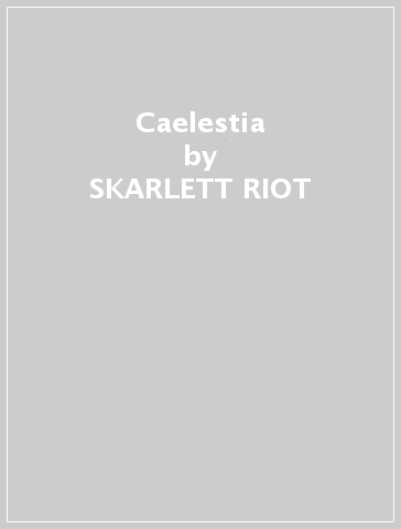 Caelestia - SKARLETT RIOT