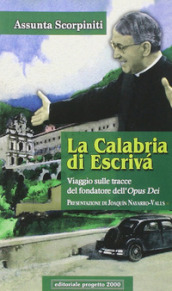 La Calabria di Escrivà. Viaggio sulle tracce del findatore dell Opus Dei