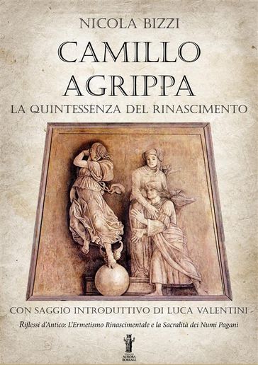 Camillo Agrippa, la quintessenza del Rinascimento - Nicola Bizzi