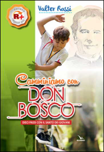 Camminiamo con don Bosco. Dieci passi con il santo dei giovani - Valter Rossi