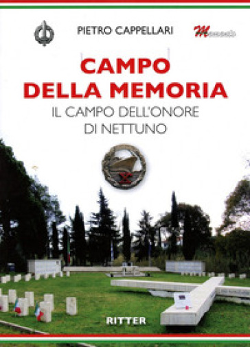 Campo della Memoria. Il Campo dell'Onore di Nettuno - Pietro Cappellari