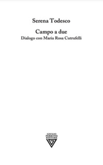 Campo a due. Dialogo con Maria Rosa Cutrufelli - Serena Todesco