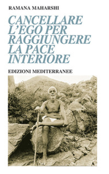 Cancellare l'ego per raggiungere la pace interiore - Maharshi Ramana