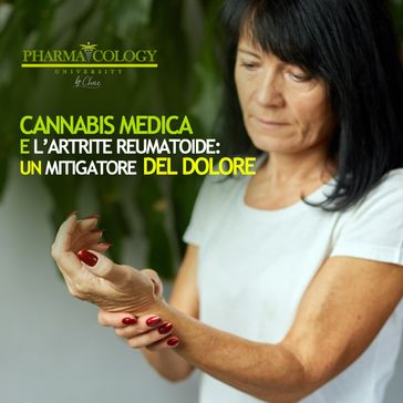 Cannabis medica e l'artrite reumatoide: un mitigatore del dolore - Pharmacology University