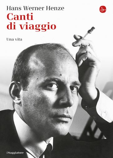 Canti di viaggio. Una vita - Hans Werner Henze