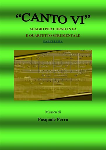 Canto VI. Adagio per corno in fa e quartetto strumentale. Versione partitura (strumenti: corno in fa, oboe, violino, basso elettrico, pianoforte) - Perra Pasquale