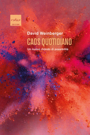 Caos quotidiano. Un nuovo mondo di possibilità - David Weinberger